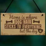 Home Is Where DOG Hair Pet Animal Lover Sign Gift Present 