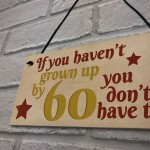 Haven't Grown Up By 60 Wooden Heart 60th Birthday Gifts Dad Mum