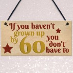 Haven't Grown Up By 60 Wooden Heart 60th Birthday Gifts Dad Mum