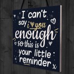 I Can't Say I Love You Enough Hanging Plaque Anniversary Signs