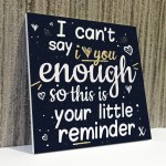 I Can't Say I Love You Enough Hanging Plaque Anniversary Signs