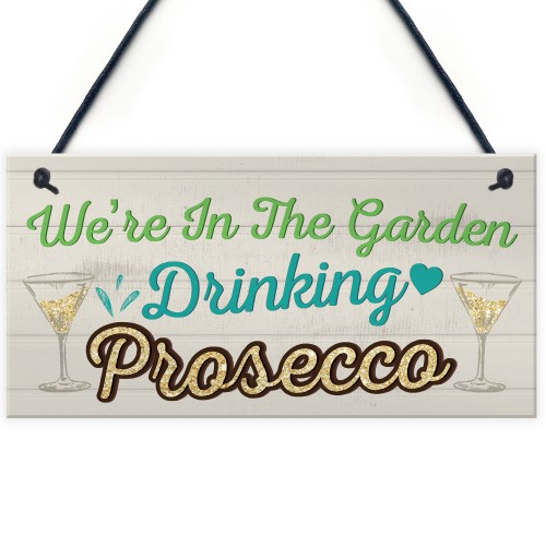 Garden Drinking Prosecco Friend Friendship Plaque Alcohol Signs