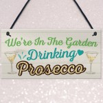 Garden Drinking Prosecco Friend Friendship Plaque Alcohol Signs