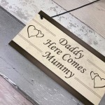 Wedding Decoration Plaque Daddy Here Comes Mummy Sign Mum Gift