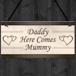 Wedding Decoration Plaque Daddy Here Comes Mummy Sign Mum Gift