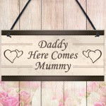 Wedding Decoration Plaque Daddy Here Comes Mummy Sign Mum Gift