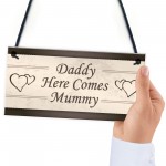 Wedding Decoration Plaque Daddy Here Comes Mummy Sign Mum Gift