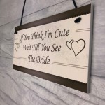 Wait Till You See The Bride Plaques Flower Girl Bride Girl Gifts