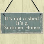 It's Not A Shed, It's A Summer House Novelty Plaque Garden Sign