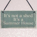 It's Not A Shed, It's A Summer House Novelty Plaque Garden Sign