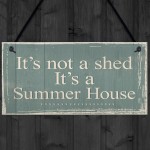 It's Not A Shed, It's A Summer House Novelty Plaque Garden Sign