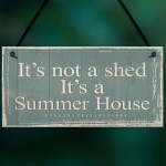 It's Not A Shed, It's A Summer House Novelty Plaque Garden Sign