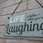 Life Better Laughing Motivational Inspirational Positive Quote 