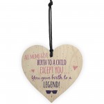Birth To A Legend Mum Wooden Heart Mothers Day Thank You Gift