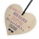 Birth To A Legend Mum Wooden Heart Mothers Day Thank You Gift