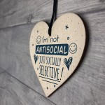 Not Antisocial Wooden Heart Friendship Plaques Sign Funny Family