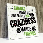 Chance Made Us Colleagues Plaque Sign Friendship Thank You Gift