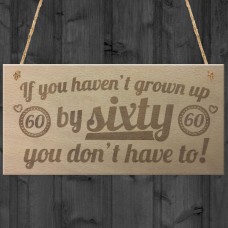Grown Up By 60 Wood Plaque 60th Birthday Dad Mum Sister Brother