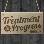 Treatment In Progress Wooden Plaque Door Sign Home Beauty Salon