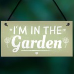 I'm In The Garden Novelty Plaque Summer House Sign Garden Shed