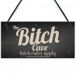 The Bitch Cave Friendship Plaque House Mancave Signs Best Friend