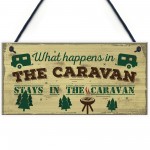 What Happens In The Caravan Novelty Camping Holiday Sign Plaque