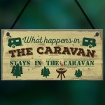 What Happens In The Caravan Novelty Camping Holiday Sign Plaque