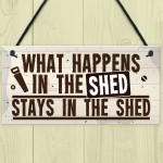 What Happens In The Shed Novelty Hanging Garage Garden Sign 
