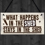 What Happens In The Shed Novelty Hanging Garage Garden Sign 