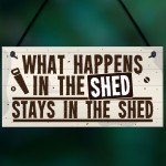 What Happens In The Shed Novelty Hanging Garage Garden Sign 