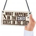 What Happens In The Shed Novelty Hanging Garage Garden Sign 
