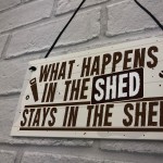 What Happens In The Shed Novelty Hanging Garage Garden Sign 