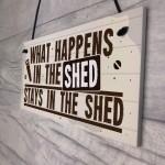 What Happens In The Shed Novelty Hanging Garage Garden Sign 