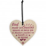God Made Us Cousins Wooden Heart Family Sister Plaques Thank You