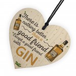 Good Friend With Gin Novelty Wooden Heart Plaque Alcohol Joke