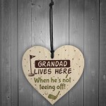 Grandad Lives Here When Hes Teeing Off Golf Sign Wooden Heart