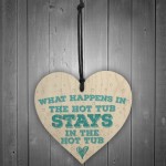 What Happens in Hot Tub Garden Jaccuzi Wood Heart Novelty Sign 