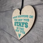 What Happens in Hot Tub Garden Jaccuzi Wood Heart Novelty Sign 