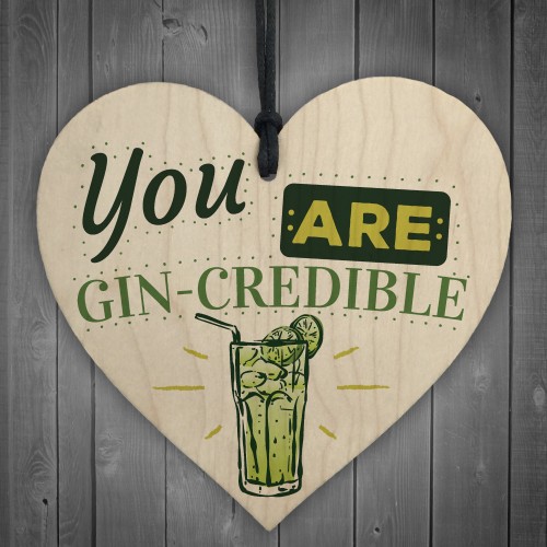 You Are Gin-credible Gin & Tonic Wood Heart Alcohol Friend Sign