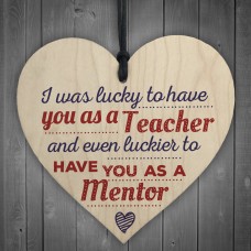 Lucky To Have You Mentor Teacher Thank You Gift Wooden Heart 