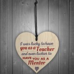 Lucky To Have You Mentor Teacher Thank You Gift Wooden Heart 