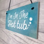 I'm In The Hot Tub Garden Shed Jaccuzi Pool Wooden Heart Novelty