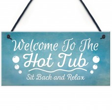 Welcome To The Hot Tub Novelty Garden Hanging Plaque Sign