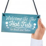 Welcome To The Hot Tub Novelty Garden Hanging Plaque Sign