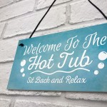 Welcome To The Hot Tub Novelty Garden Hanging Plaque Sign