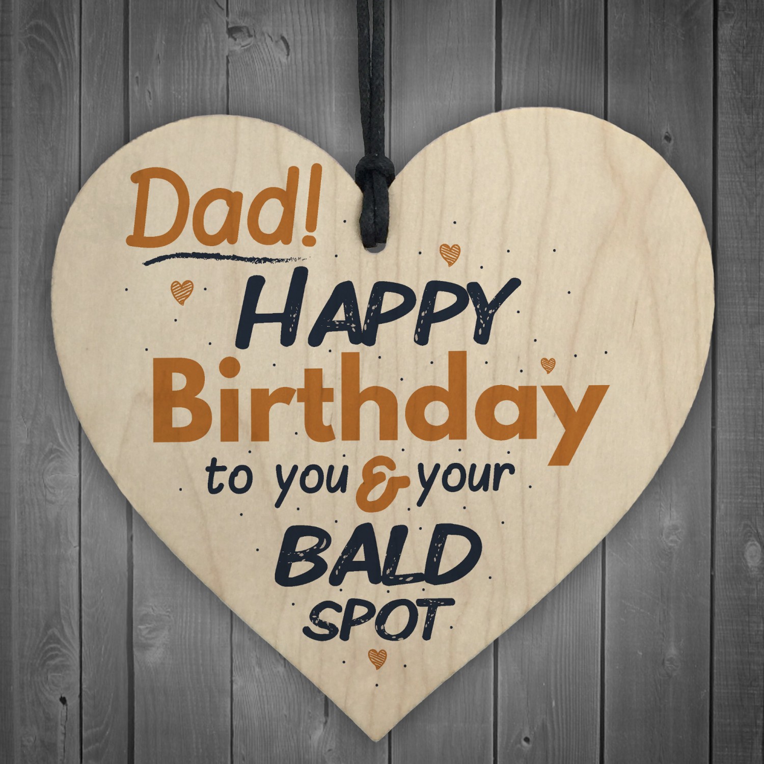 Funny Bald Spot Happy Birthday Wooden Heart Dad Daddy Son