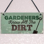 Gardeners Know The Dirt Plaque SummerHouse Garden Sign Friend 