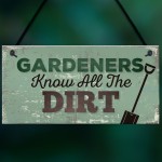 Gardeners Know The Dirt Plaque SummerHouse Garden Sign Friend 