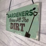 Gardeners Know The Dirt Plaque SummerHouse Garden Sign Friend 