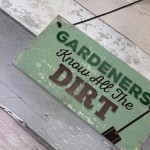 Gardeners Know The Dirt Plaque SummerHouse Garden Sign Friend 